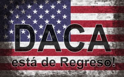 ¡DACA está de Regreso!